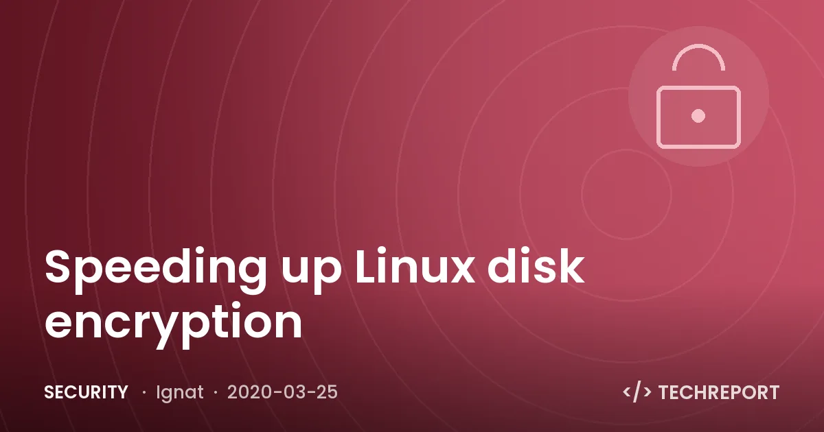 Security — Speeding up Linux disk encryption