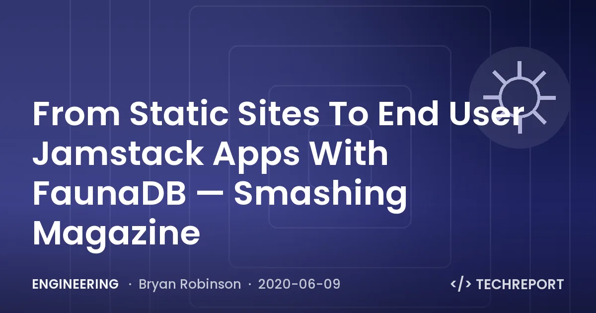 From Static Sites To End User Jamstack Apps With FaunaDB — Smashing Magazine