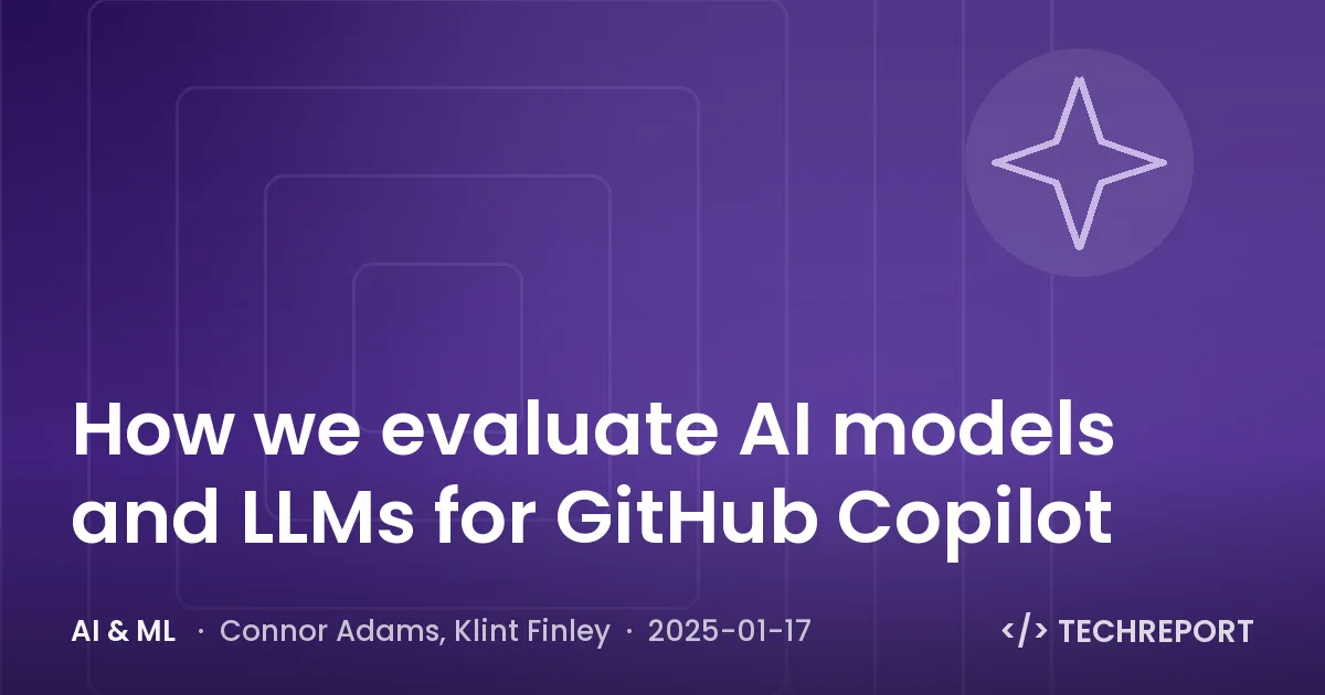How we evaluate AI models and LLMs for GitHub Copilot