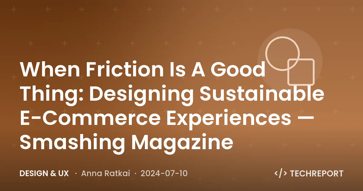 Design & UX — When Friction Is A Good Thing: Designing Sustainable E-Commerce Experiences — Smashing Magazine