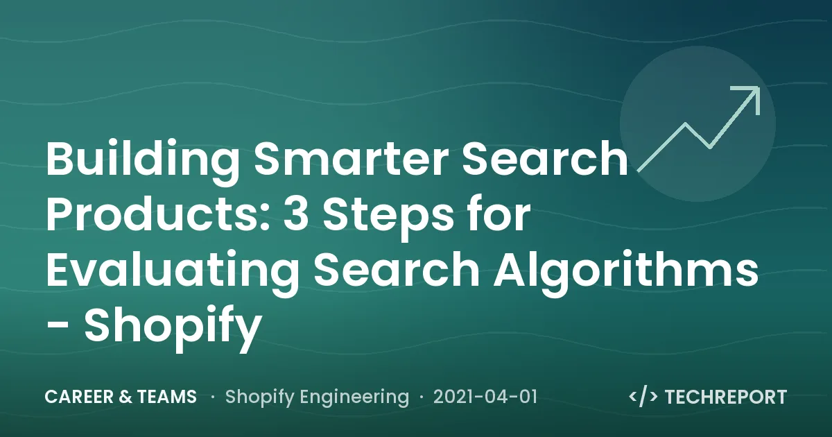 Building Smarter Search Products: 3 Steps for Evaluating Search Algorithms - Shopify