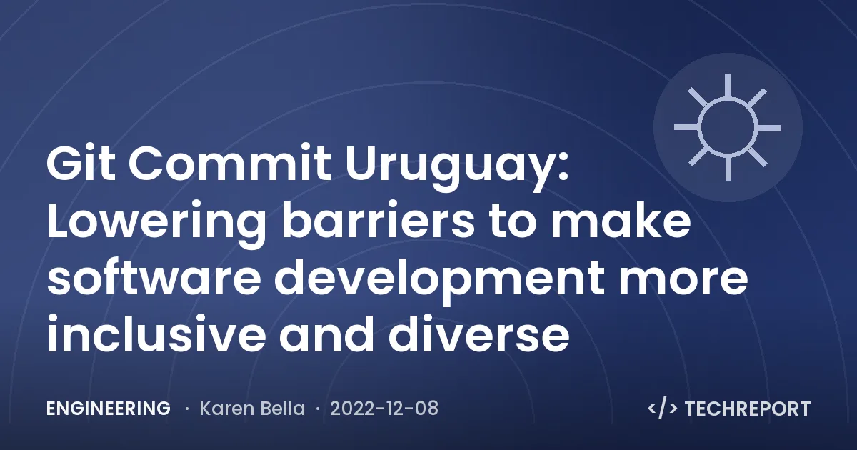 Git Commit Uruguay: Lowering barriers to make software development more inclusive and diverse