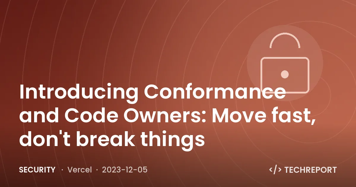 Introducing Conformance and Code Owners: Move fast, don't break things