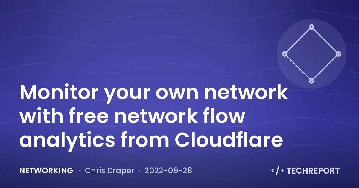 Networking — Monitor your own network with free network flow analytics from Cloudflare