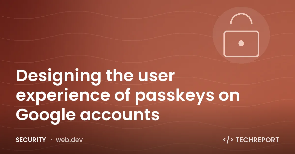 Security — Designing the user experience of passkeys on Google accounts