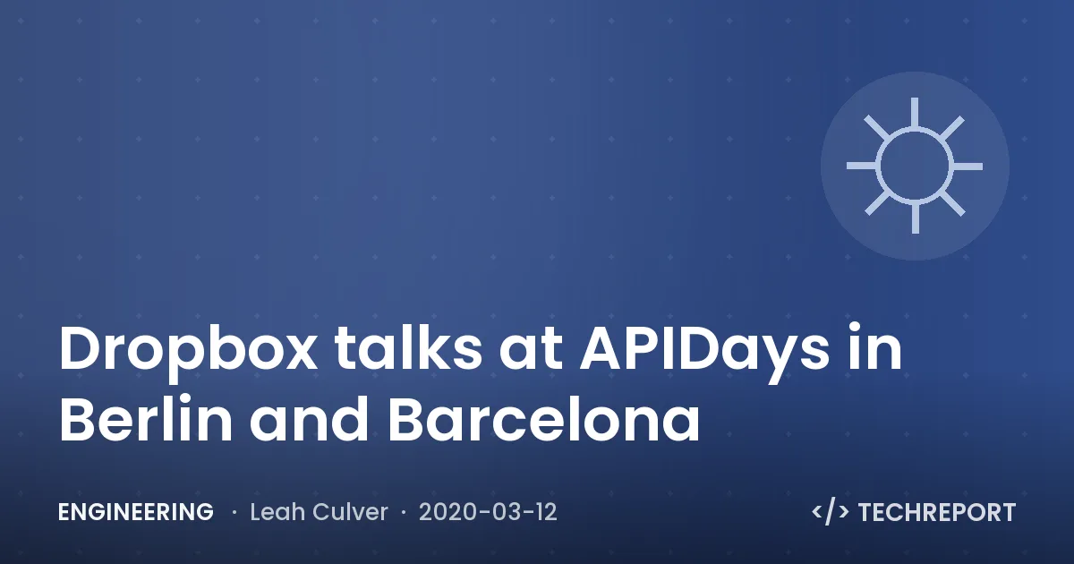 Engineering — Dropbox talks at APIDays in Berlin and Barcelona