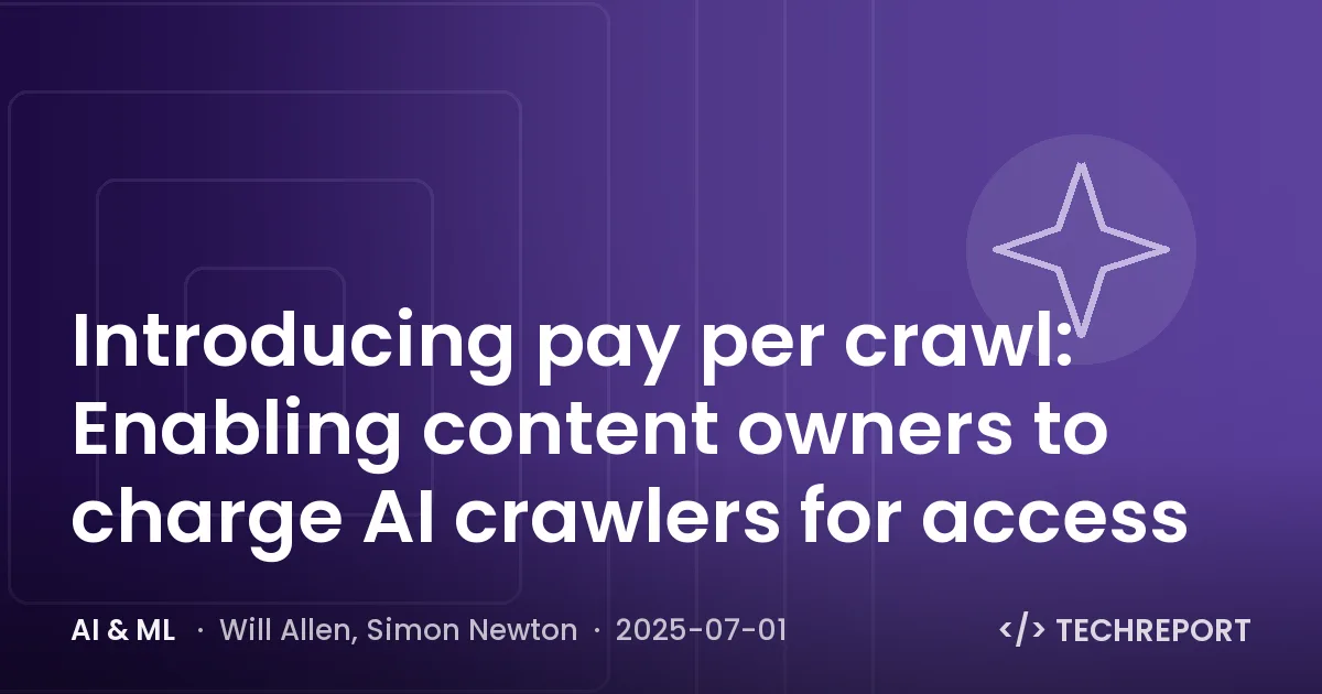 AI & ML — Introducing pay per crawl: Enabling content owners to charge AI crawlers for access