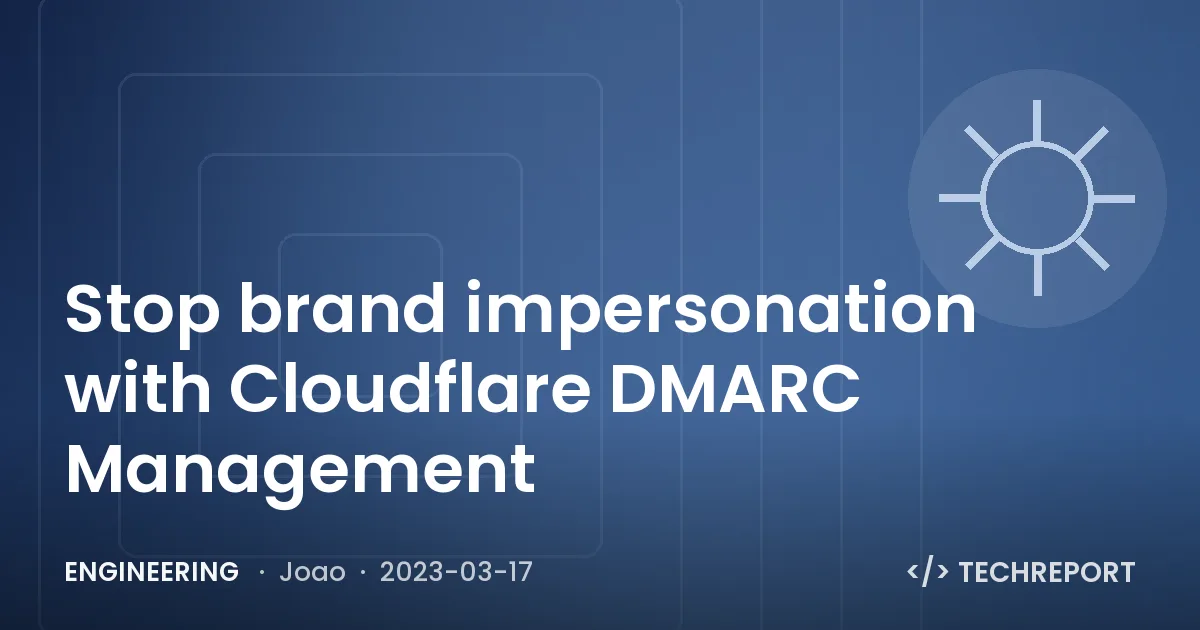 Engineering — Stop brand impersonation with Cloudflare DMARC Management