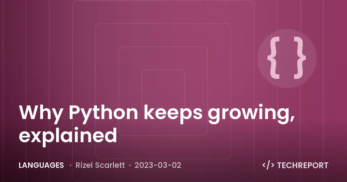 Why Python keeps growing, explained