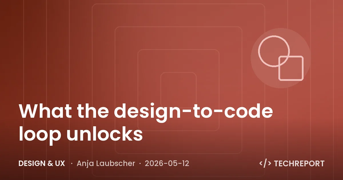 Design & UX — What the design-to-code loop unlocks