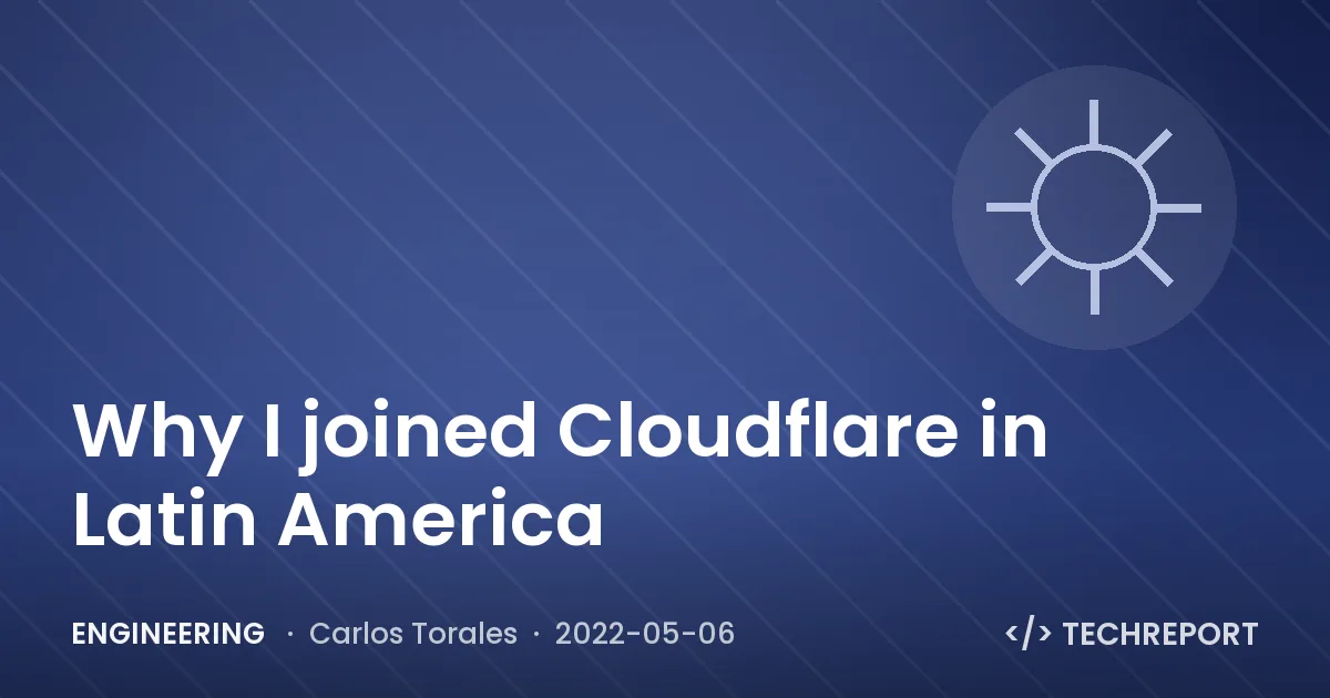 Engineering — Why I joined Cloudflare in Latin America