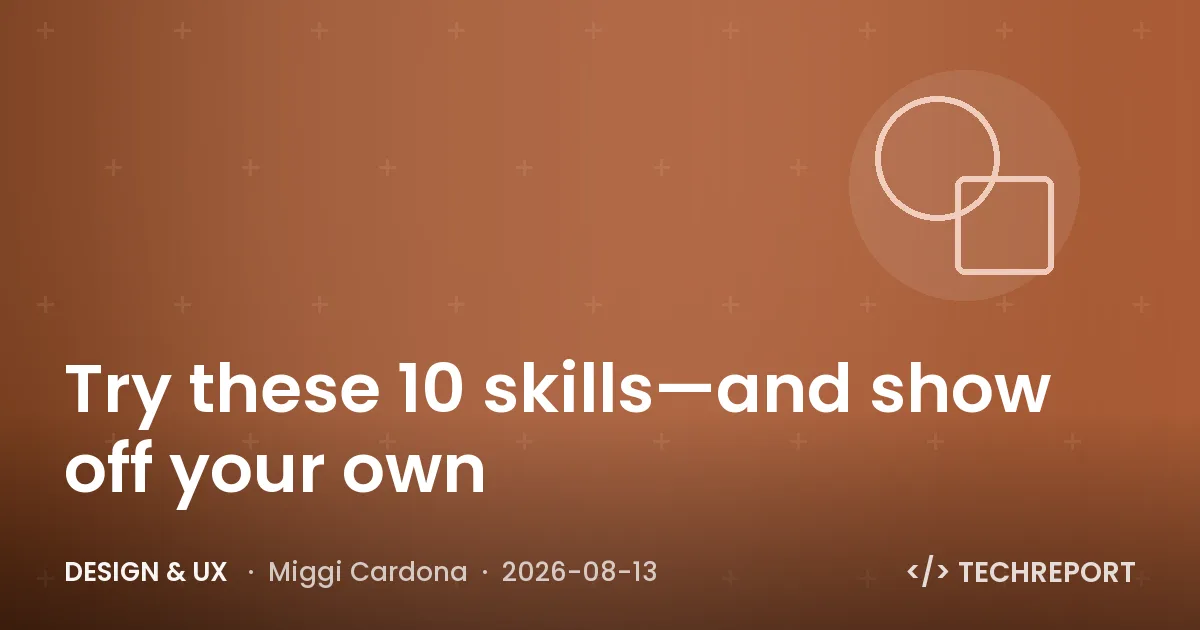 Design & UX — Try these 10 skills—and show off your own