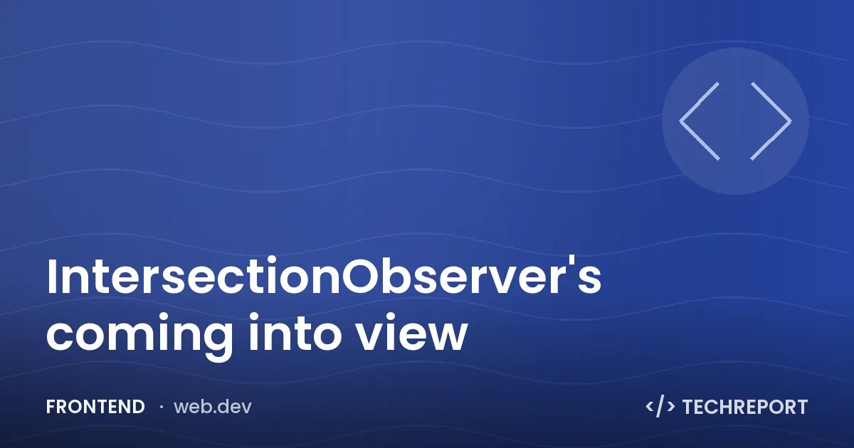 Frontend — IntersectionObserver's coming into view