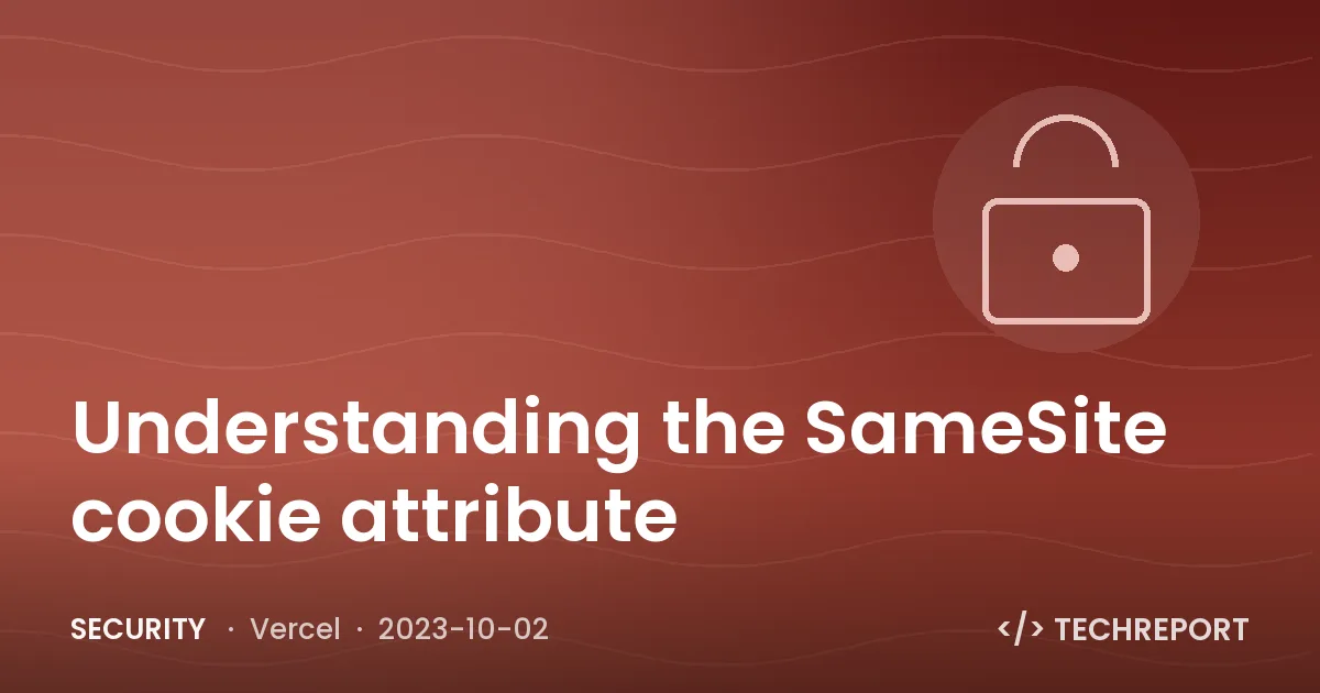 Understanding the SameSite cookie attribute