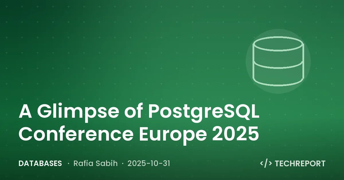 Databases — A Glimpse of PostgreSQL Conference Europe 2025