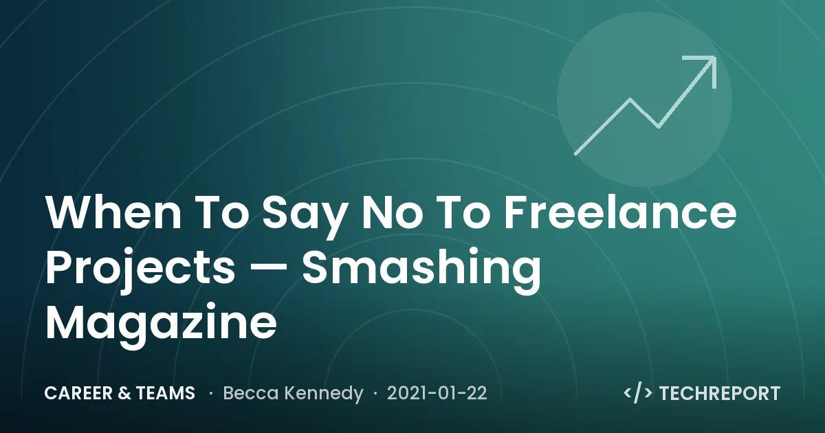 When To Say No To Freelance Projects — Smashing Magazine