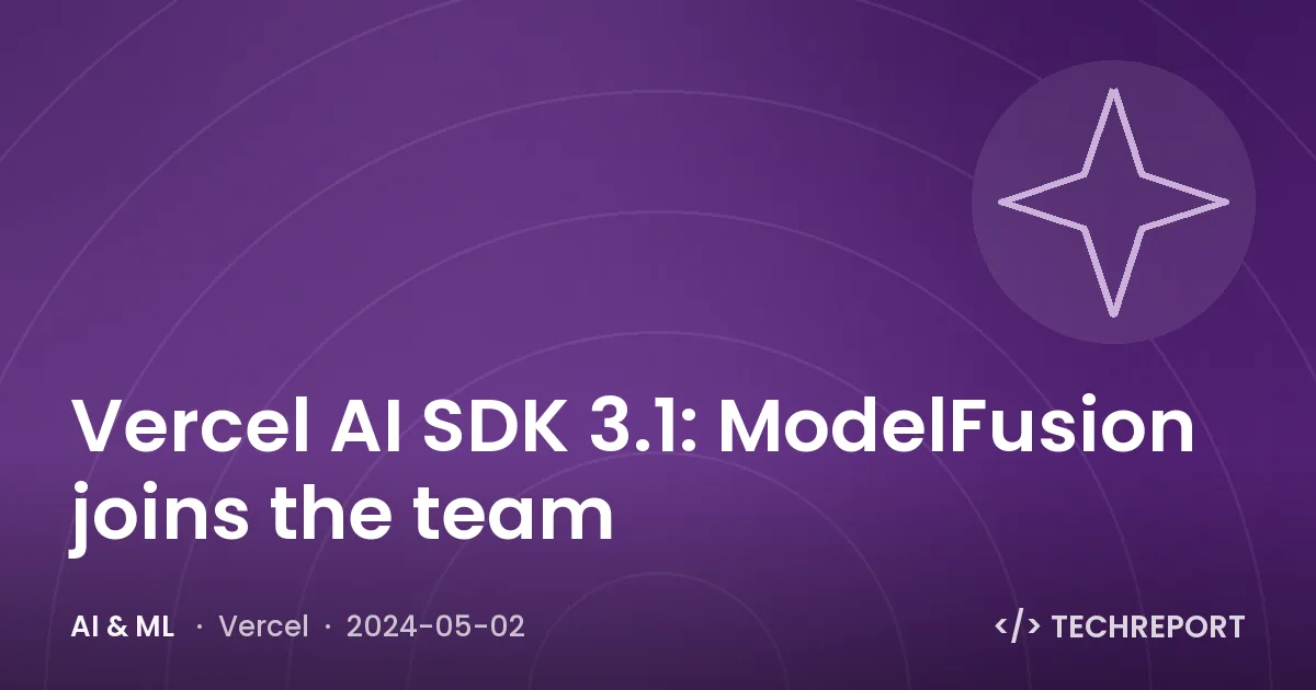 Vercel AI SDK 3.1: ModelFusion joins the team