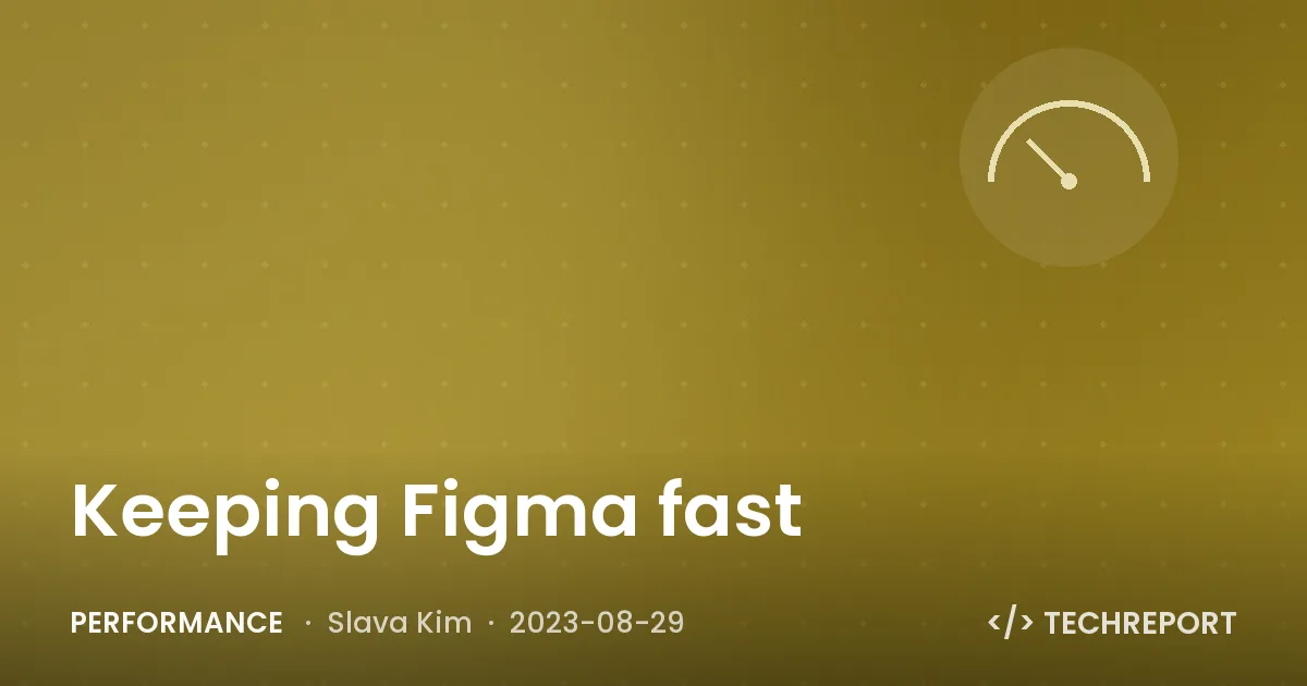 Performance — Keeping Figma fast