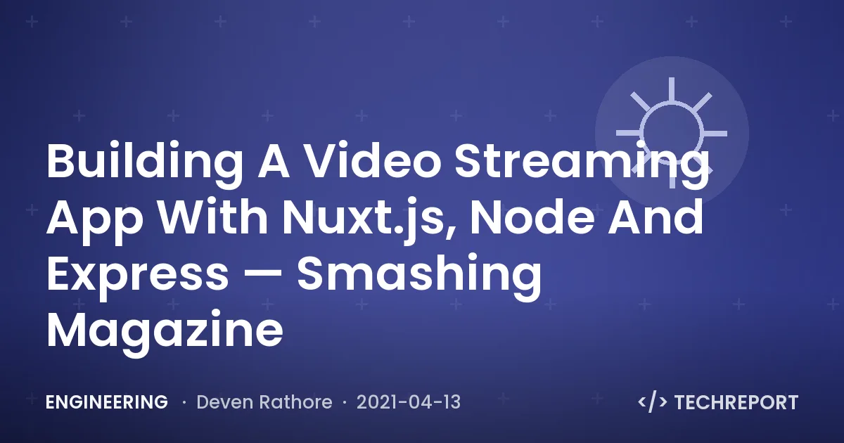 Building A Video Streaming App With Nuxt.js, Node And Express — Smashing Magazine