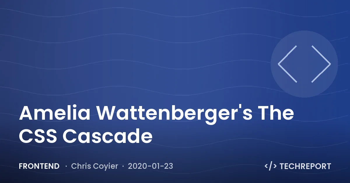 Amelia Wattenberger's The CSS Cascade