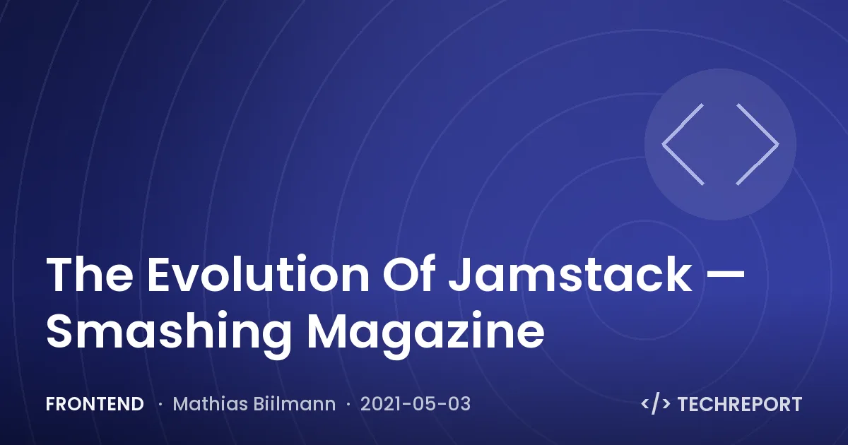 Frontend — The Evolution Of Jamstack — Smashing Magazine