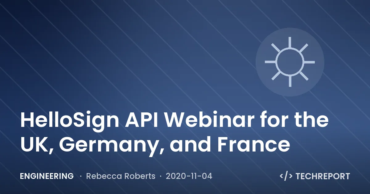 Engineering — HelloSign API Webinar for the UK, Germany, and France