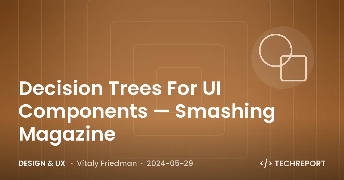 Decision Trees For UI Components — Smashing Magazine