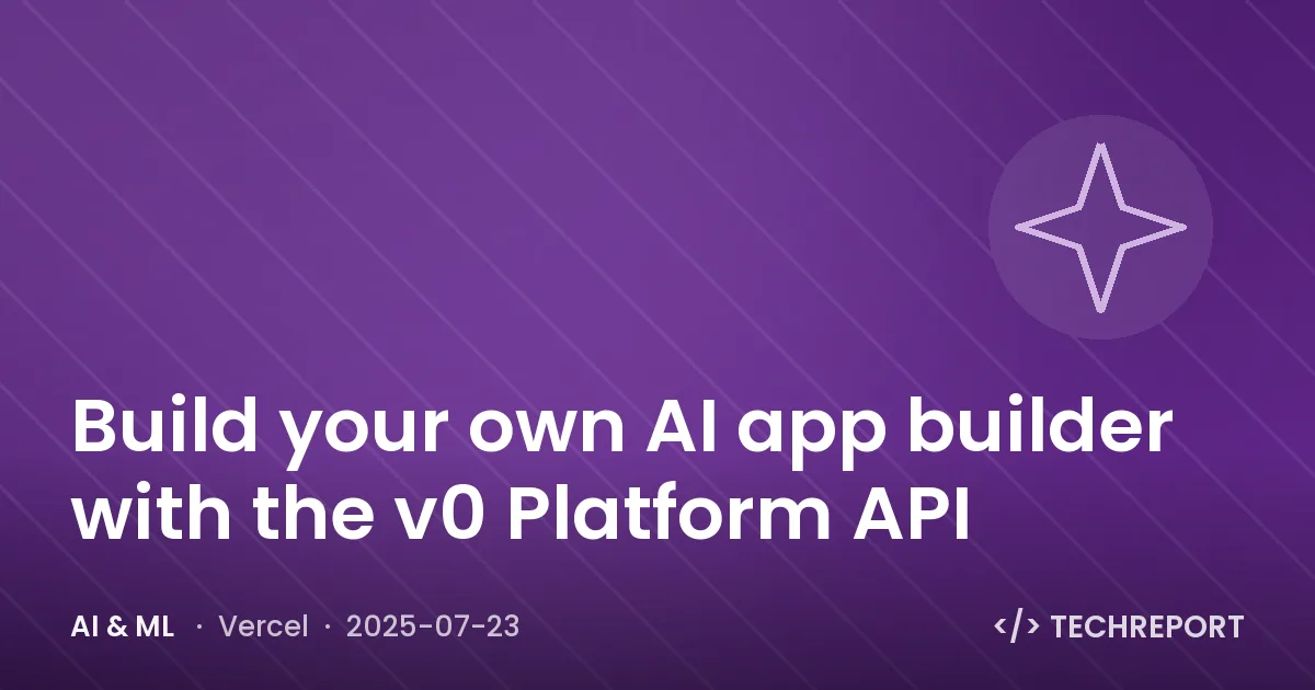 AI & ML — Build your own AI app builder with the v0 Platform API