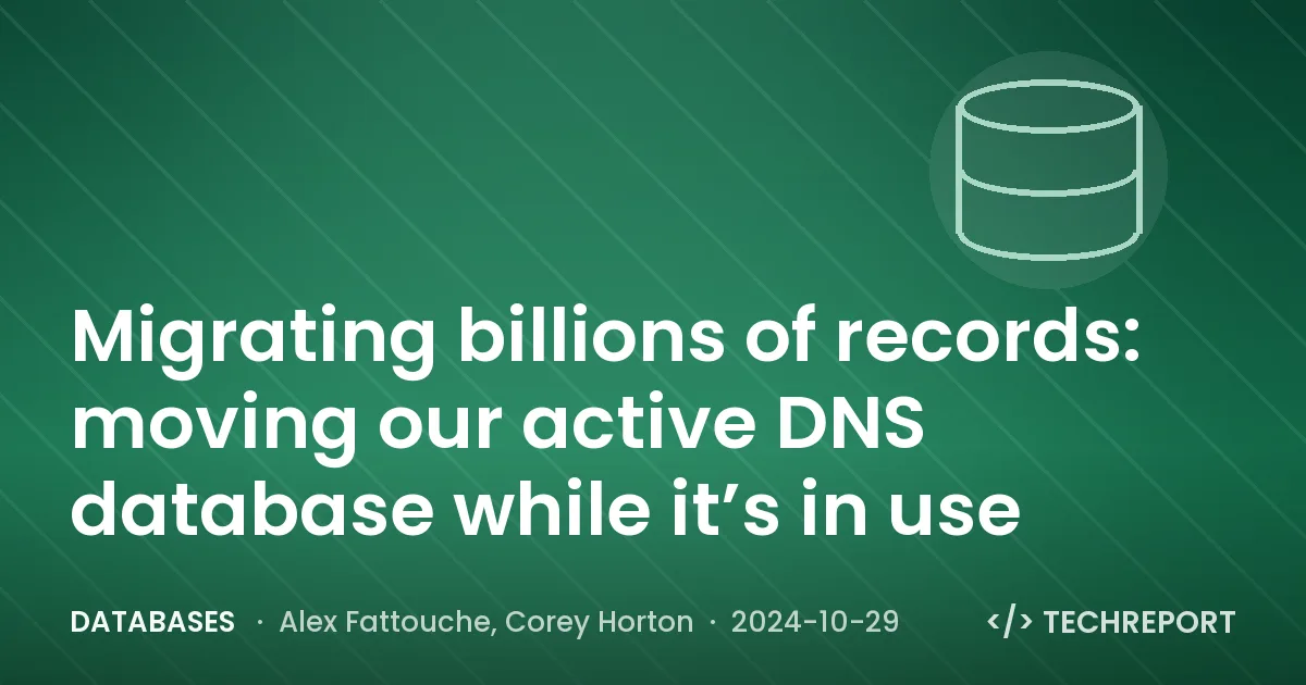 Databases — Migrating billions of records: moving our active DNS database while it’s in use