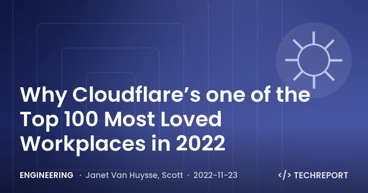 Engineering — Why Cloudflare’s one of the Top 100 Most Loved Workplaces in 2022