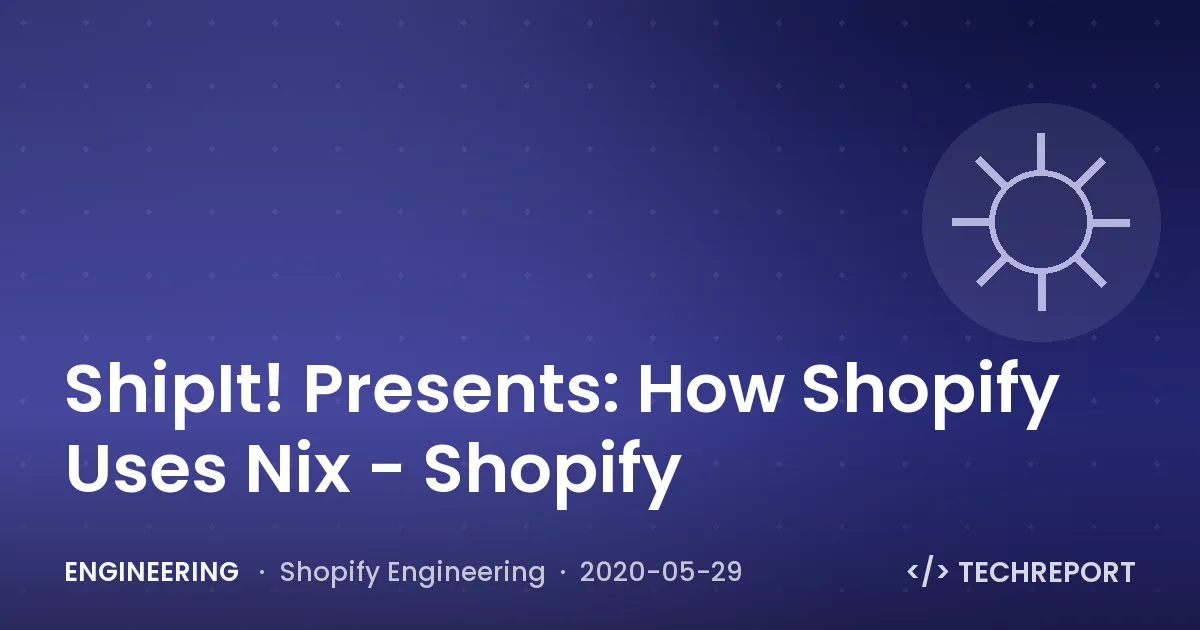 ShipIt! Presents: How Shopify Uses Nix - Shopify