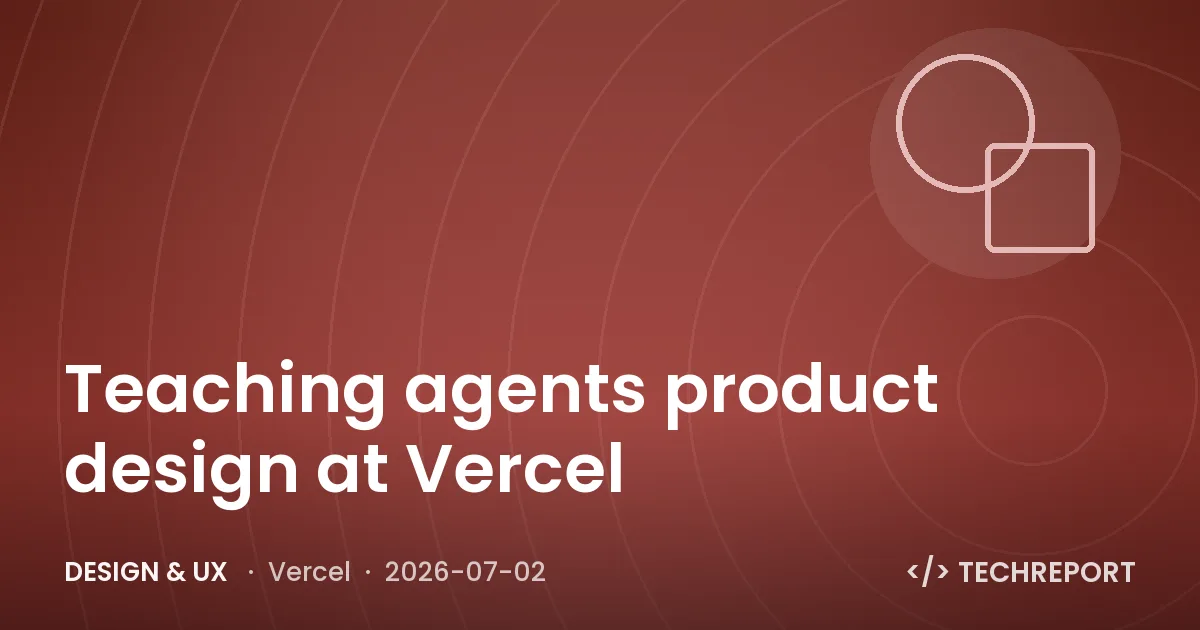 Teaching agents product design at Vercel