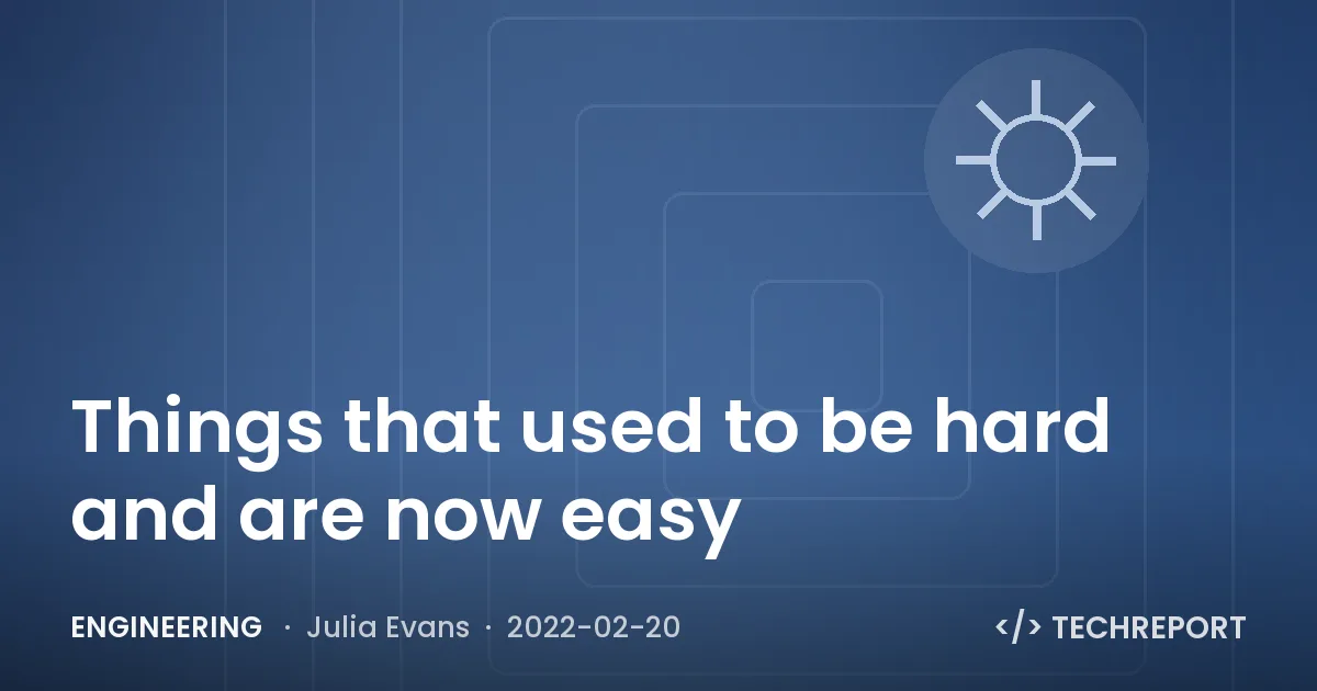 Engineering — Things that used to be hard and are now easy