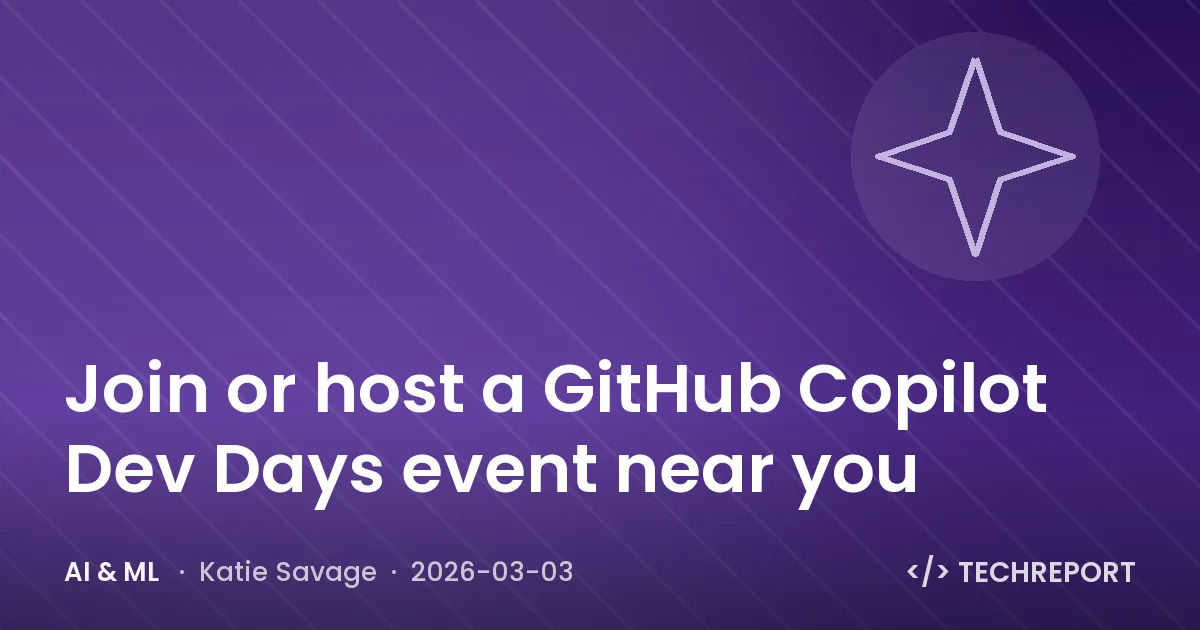 AI & ML — Join or host a GitHub Copilot Dev Days event near you
