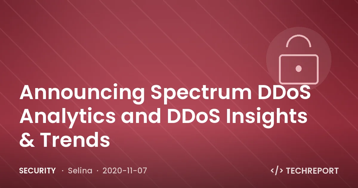 Security — Announcing Spectrum DDoS Analytics and DDoS Insights & Trends