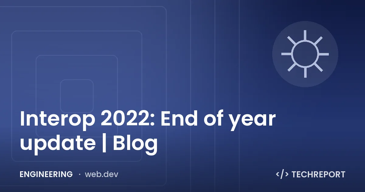 Interop 2022: End of year update | Blog