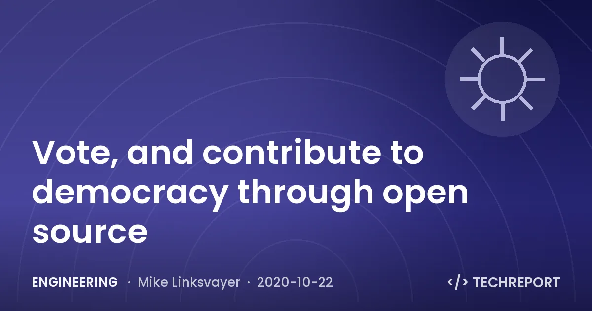 Vote, and contribute to democracy through open source