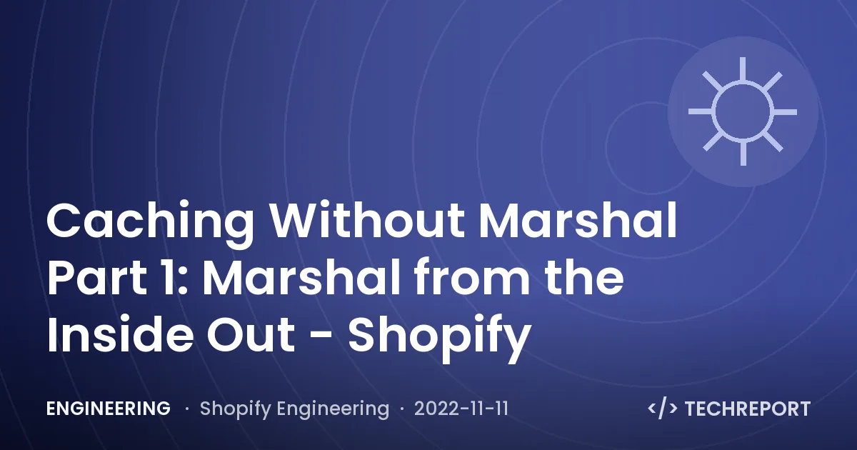 Caching Without Marshal Part 1: Marshal from the Inside Out - Shopify