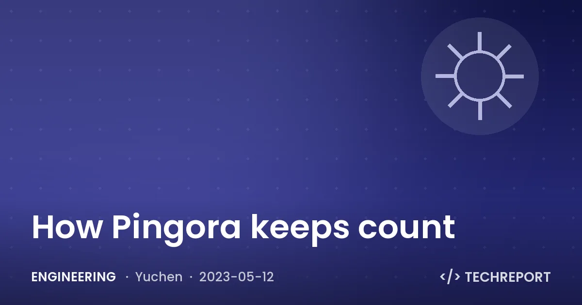 Engineering — How Pingora keeps count