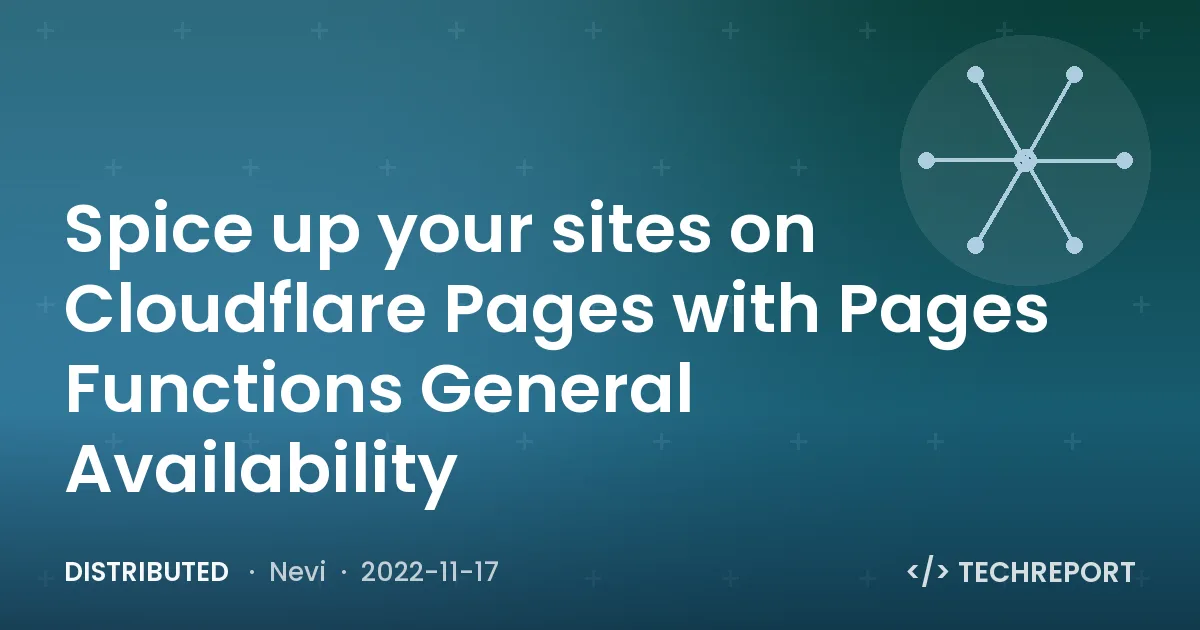 Distributed — Spice up your sites on Cloudflare Pages with Pages Functions General Availability