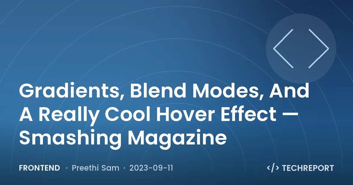Frontend — Gradients, Blend Modes, And A Really Cool Hover Effect — Smashing Magazine