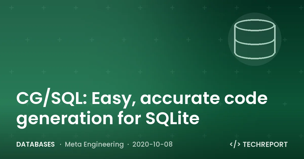 CG/SQL: Easy, accurate code generation for SQLite