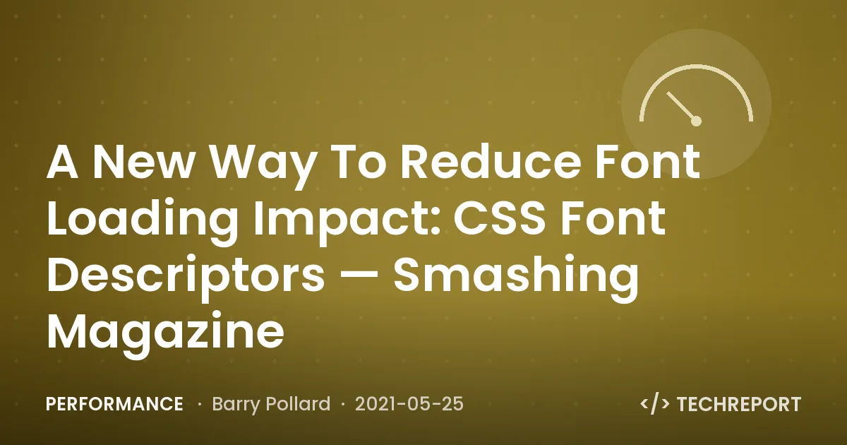 A New Way To Reduce Font Loading Impact: CSS Font Descriptors — Smashing Magazine