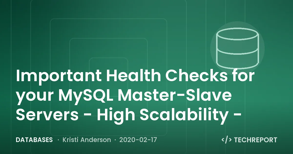 Important Health Checks for your MySQL Master-Slave Servers - High Scalability -