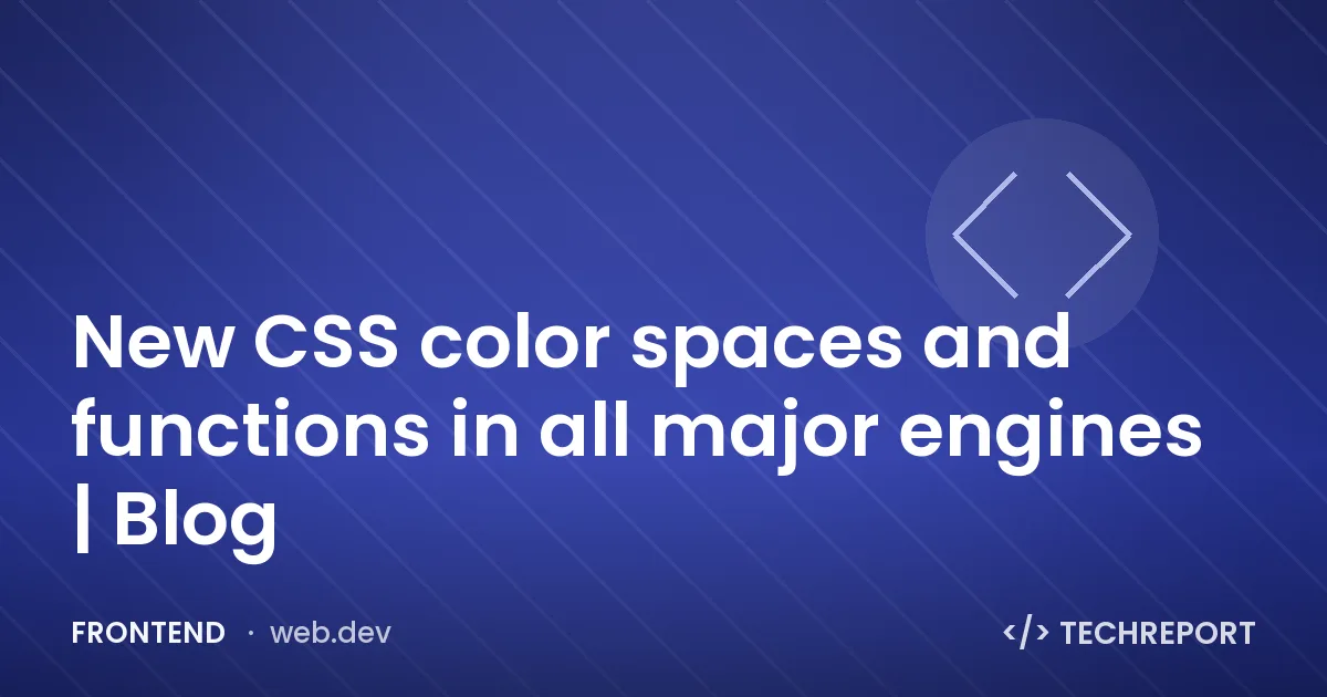 New CSS color spaces and functions in all major engines | Blog