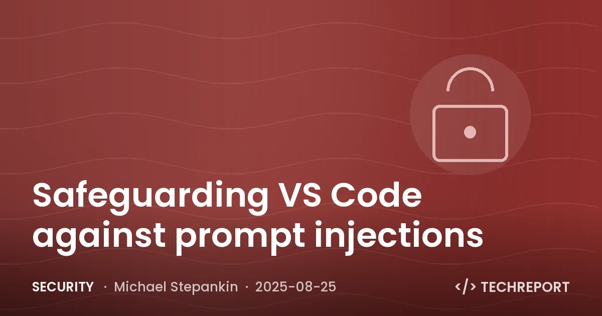 Safeguarding VS Code against prompt injections