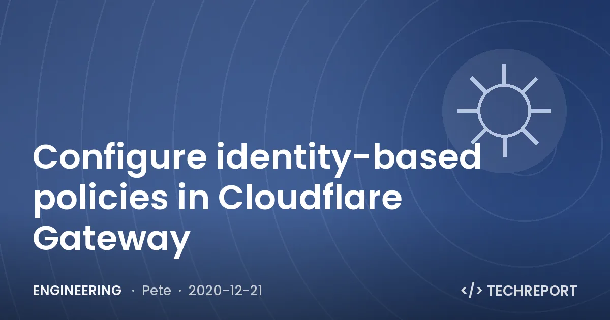Engineering — Configure identity-based policies in Cloudflare Gateway