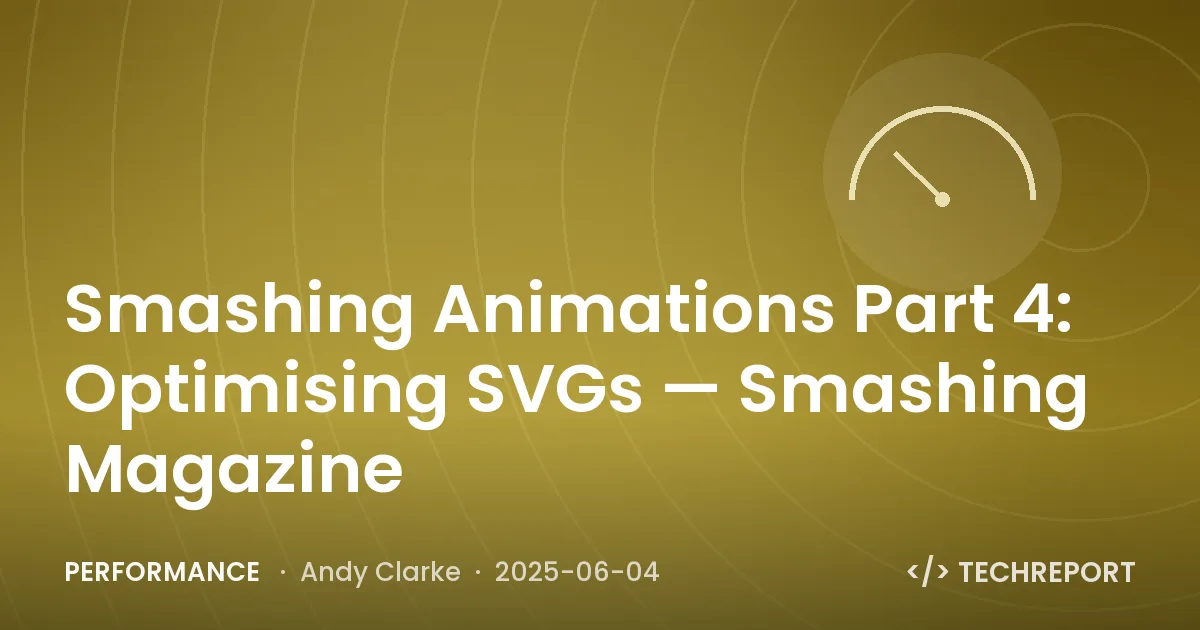 Smashing Animations Part 4: Optimising SVGs — Smashing Magazine