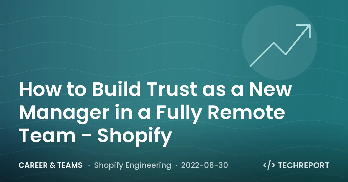 How to Build Trust as a New Manager in a Fully Remote Team - Shopify