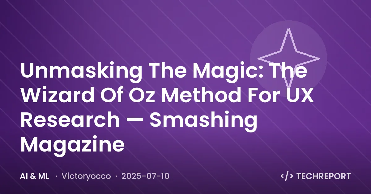 Unmasking The Magic: The Wizard Of Oz Method For UX Research — Smashing Magazine
